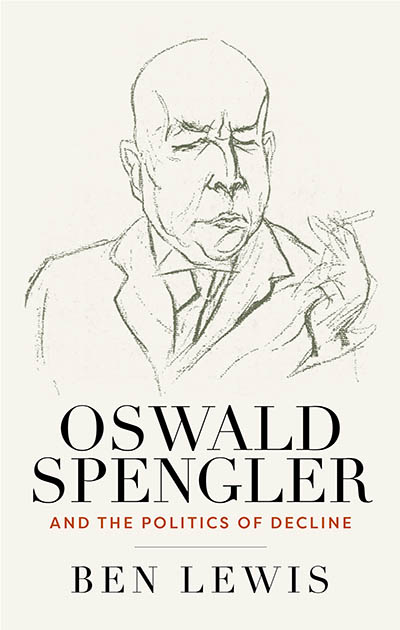 Oswald Spengler and the Politics of Decline